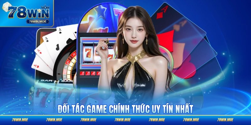 Đối tác game chính thức đáng tin tưởng nhất hiện nay